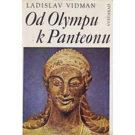 Od Olympu k Panteonu - Antické náboženství a morálka [antické Řecko a Řím]